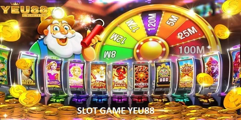 Yeu88 slot game 2025 - Cơn sốt siêu phẩm đổi thưởng triệu xu